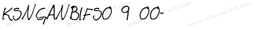 KSNGANBIFS0 9 00字体转换